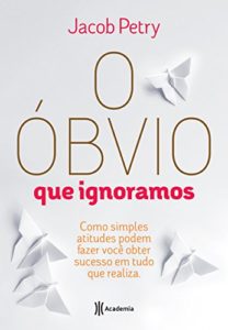 O Óbvio que ignoramos – Jacob Petry