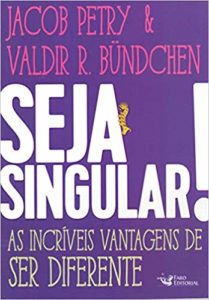 Seja Singular!: As Incríveis Vantagens de Ser Diferente