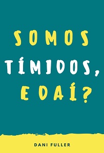 Somos Tímidos, e daí?
